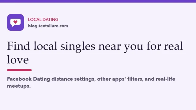 Find local singles near you for real love: distance settings, filters and real-life meetups